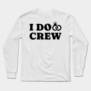 I Do Crew Long Sleeve T-Shirt